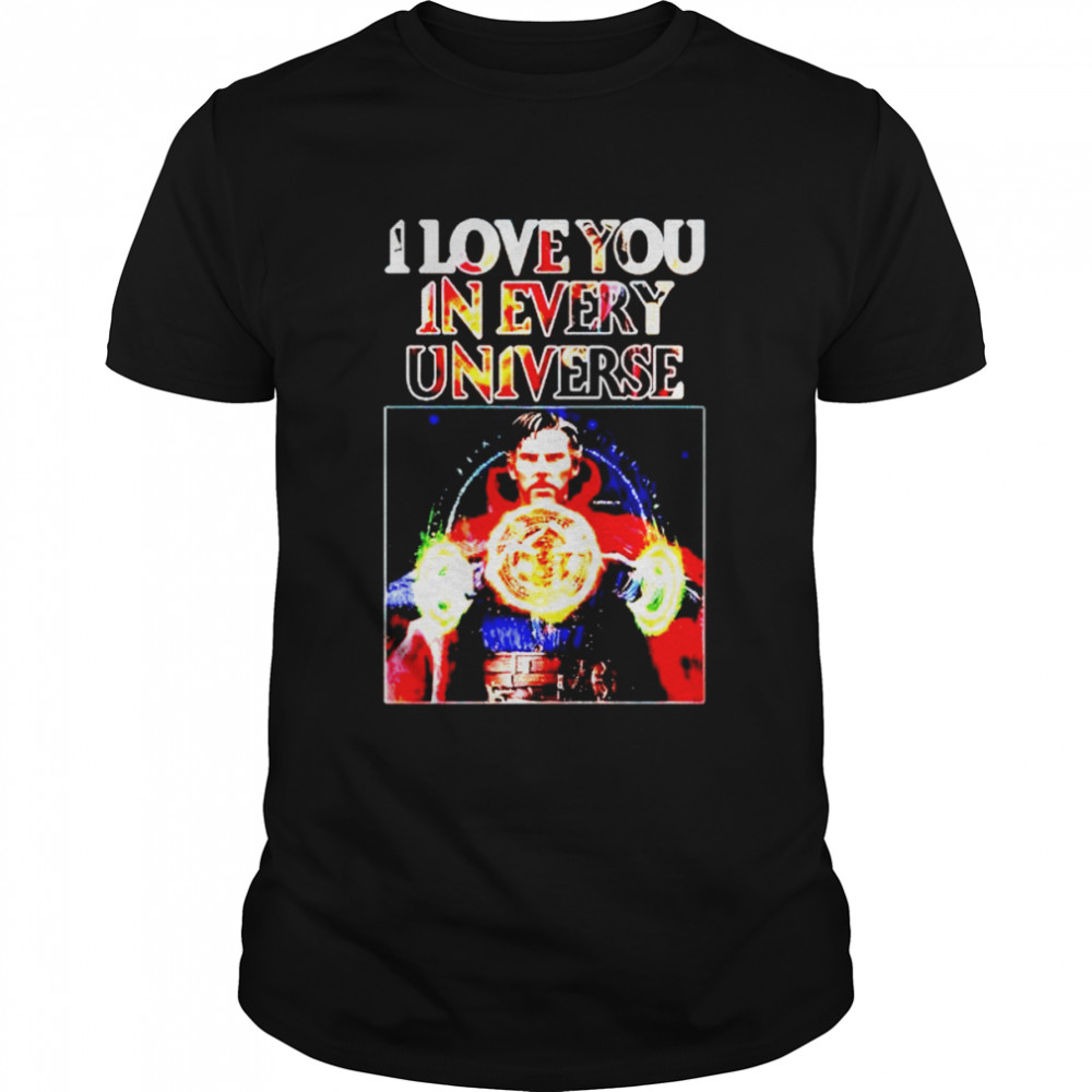 doctor Strange I love you in every universe shirt Classic Men's T-shirt
