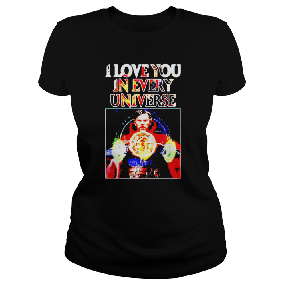 doctor Strange I love you in every universe shirt Classic Women's T-shirt