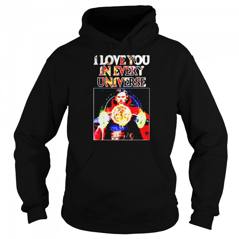 doctor Strange I love you in every universe shirt Unisex Hoodie
