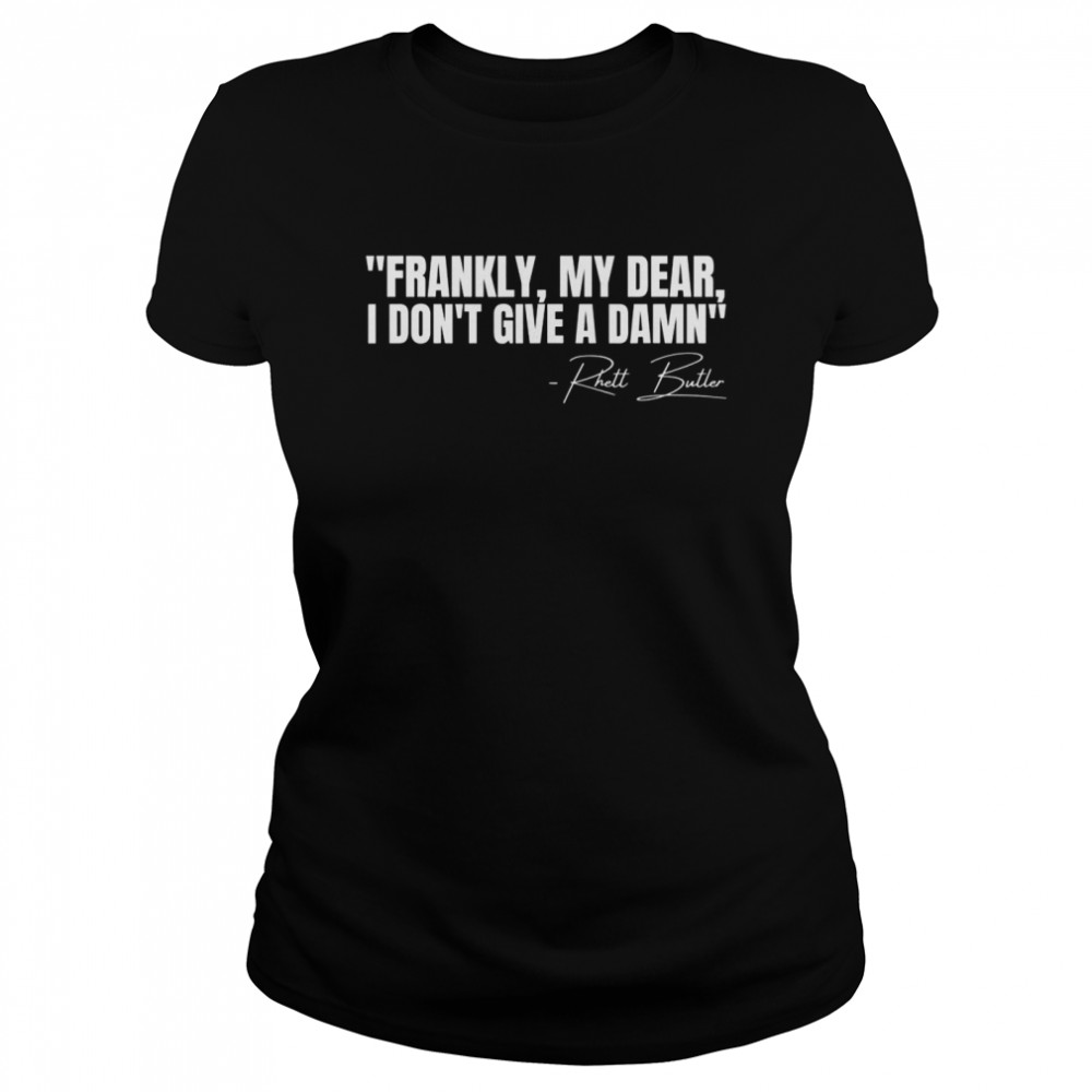 Frankly My Dear I Don’t Give a Damn Film Quote  Classic Women's T-shirt