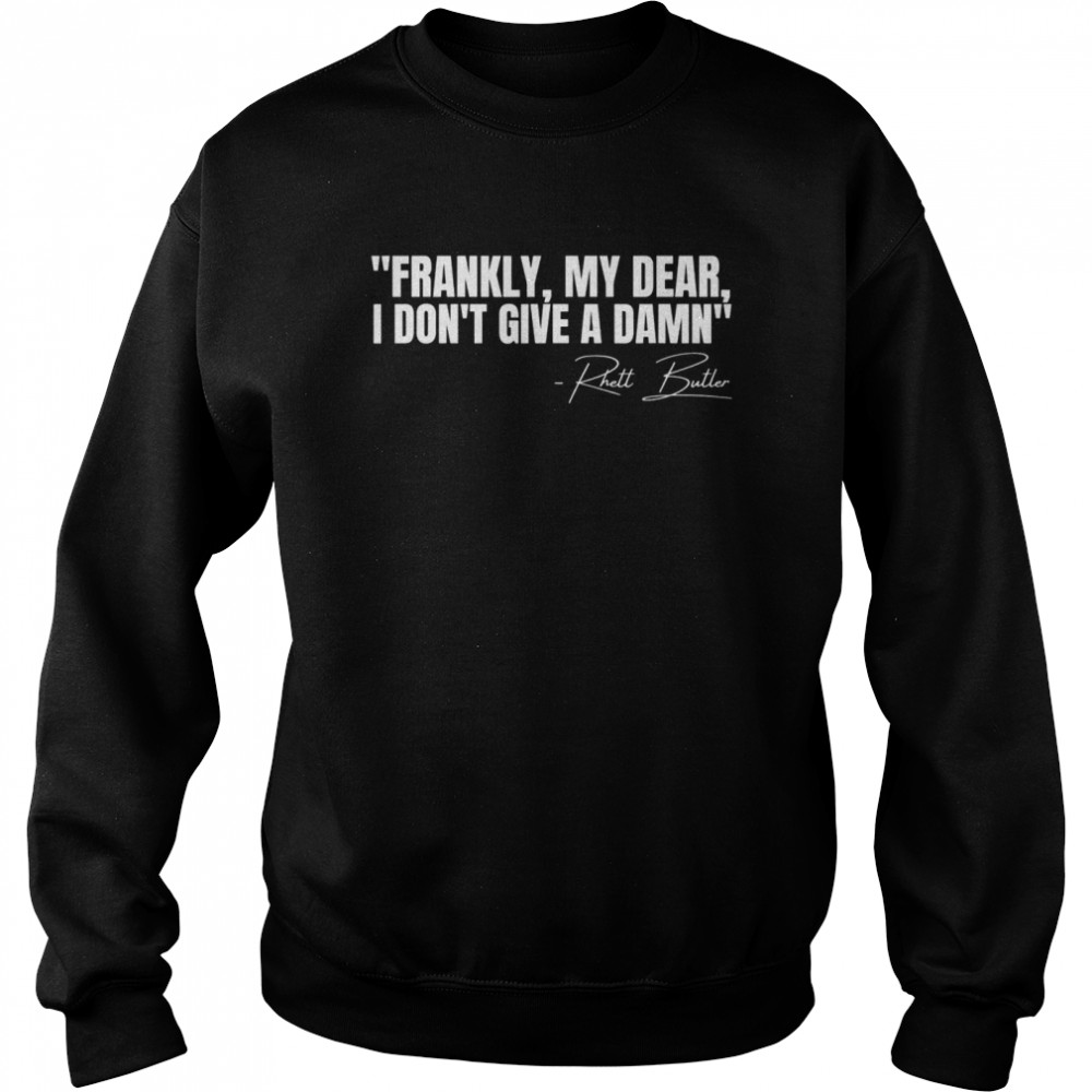 Frankly My Dear I Don’t Give a Damn Film Quote  Unisex Sweatshirt