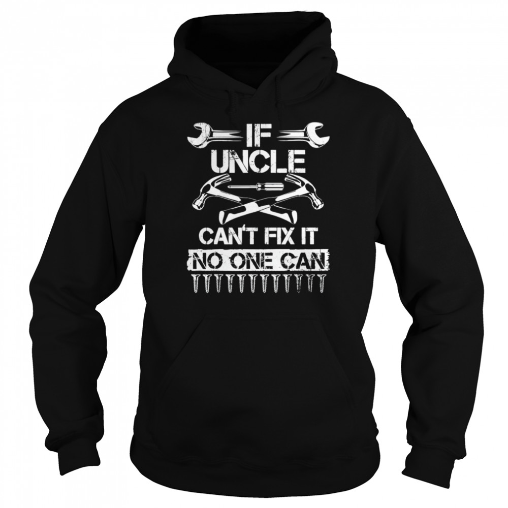 If uncle can’t fix it no one can uncle fathers day 2022 shirt Unisex Hoodie