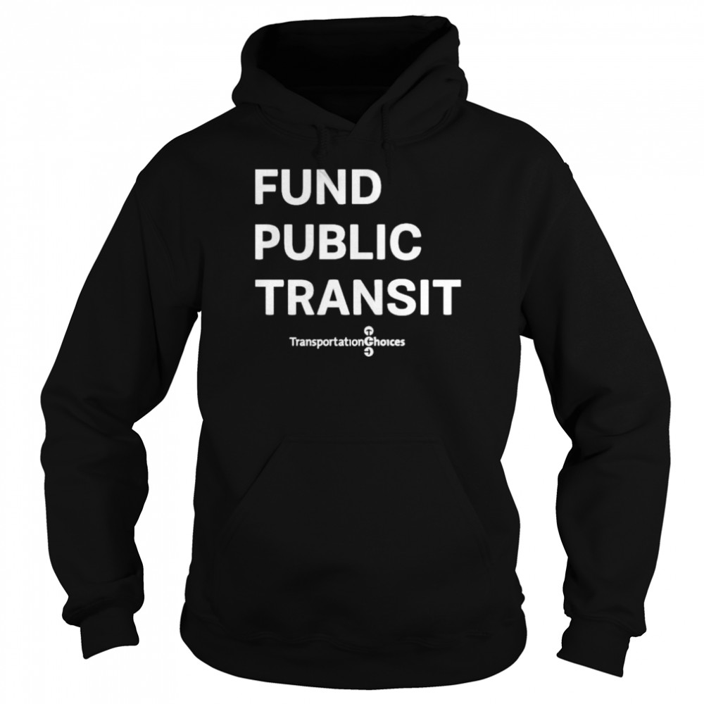 Jerome alexander horne fund public transit transportation choices shirt Unisex Hoodie