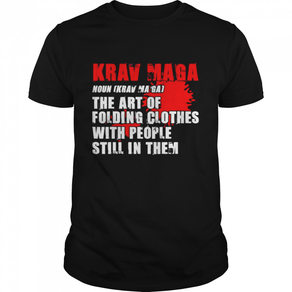 Krav maga art of folding clothes with people in them shirt