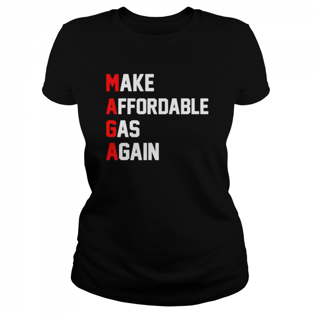 MAGA Make Affordable Gas Again shirt Classic Women's T-shirt