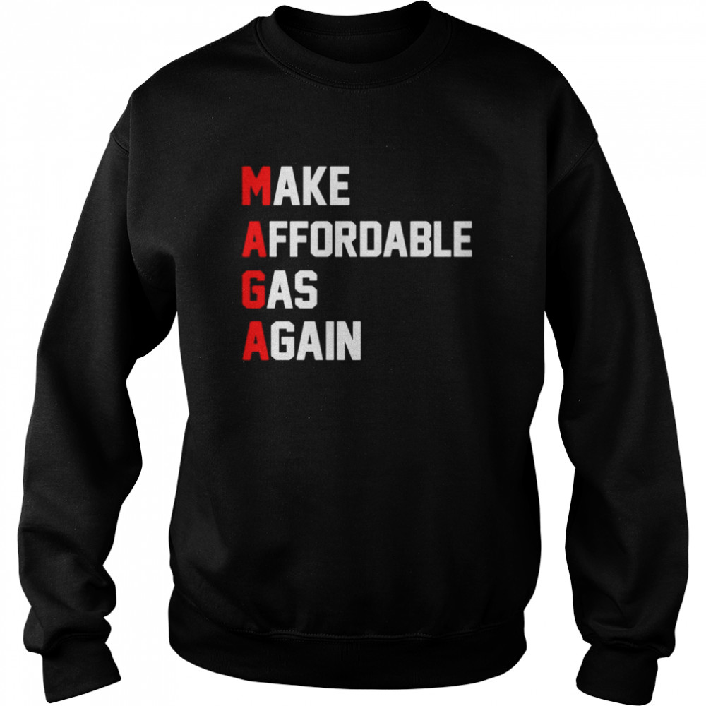 MAGA Make Affordable Gas Again shirt Unisex Sweatshirt