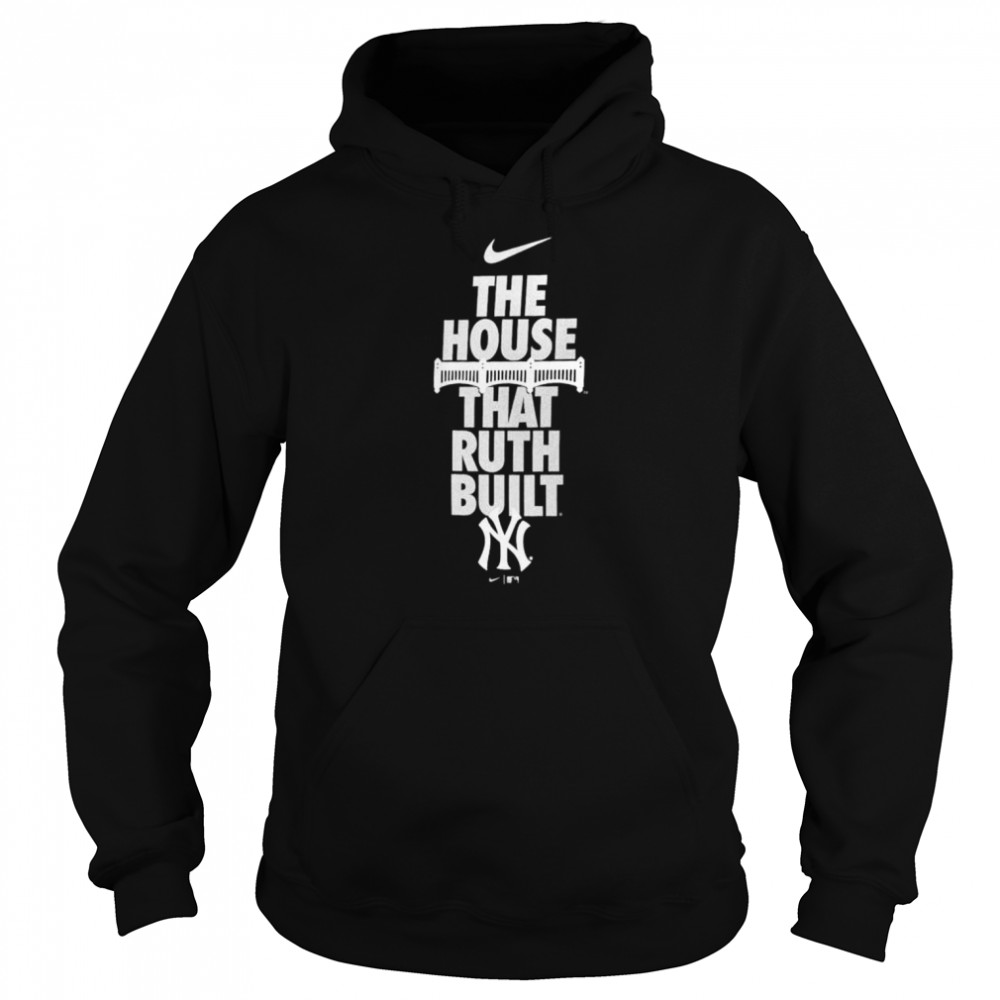 New York Yankees Nike The House That Ruth Built shirt Unisex Hoodie