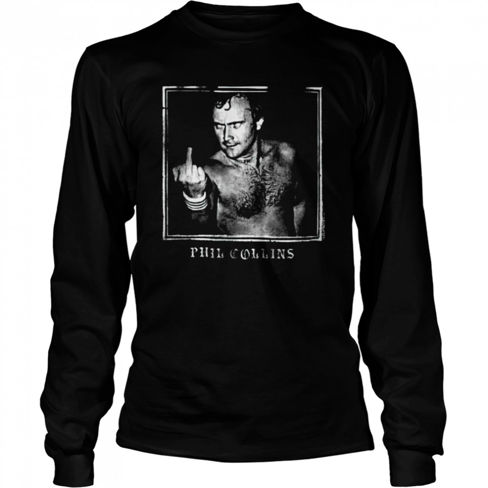 Phil Collins Middle Finger shirt Long Sleeved T-shirt