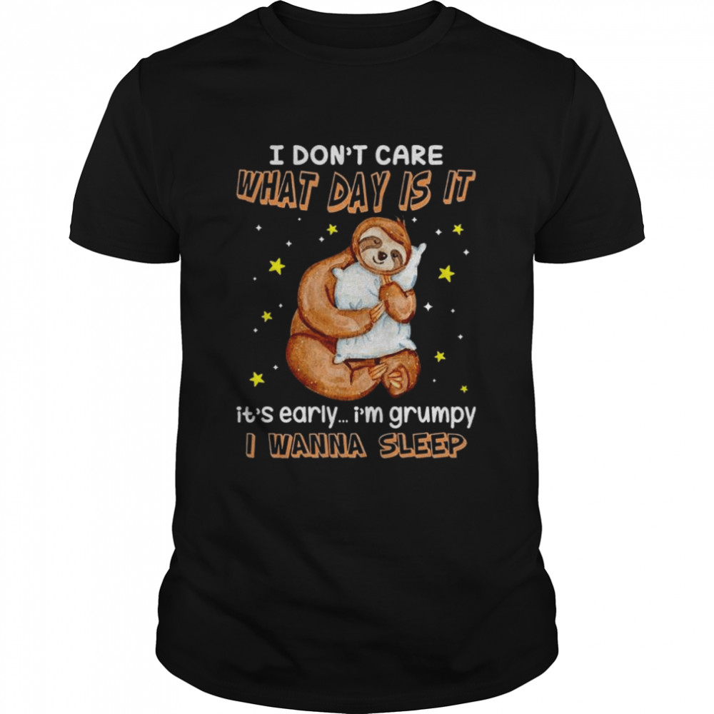 Sloth I don’t care what day is it it’s early I’m grumpy I wanna sleep shirt Classic Men's T-shirt