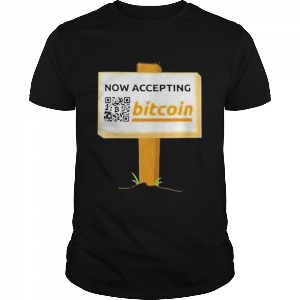 Now accepting bitcoin bitcoin shirt