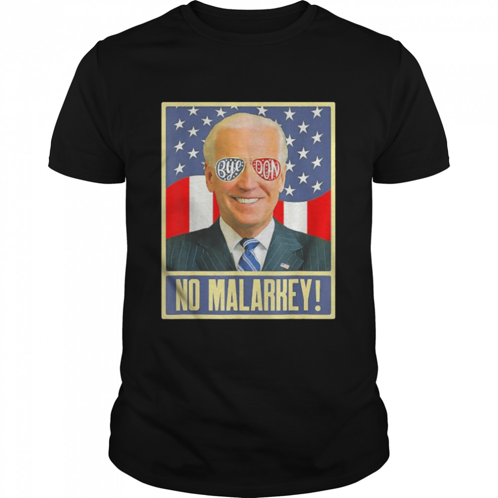 Vote Joe Biden 2022 to Bye Don and For No Malarkey Shirt