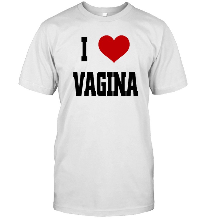 I Love Vagina Tee Shirt