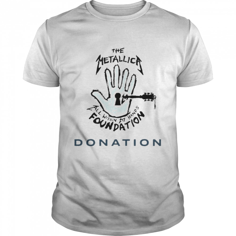 The Metallica Merchandise Donation To All Within My Hands Foundation  Classic Men's T-shirt