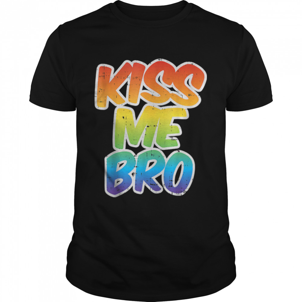 Kiss Me Bro Funny LGBT-Q Rainbow Gay Proud Equality Male T-Shirt B09P4SJMKG