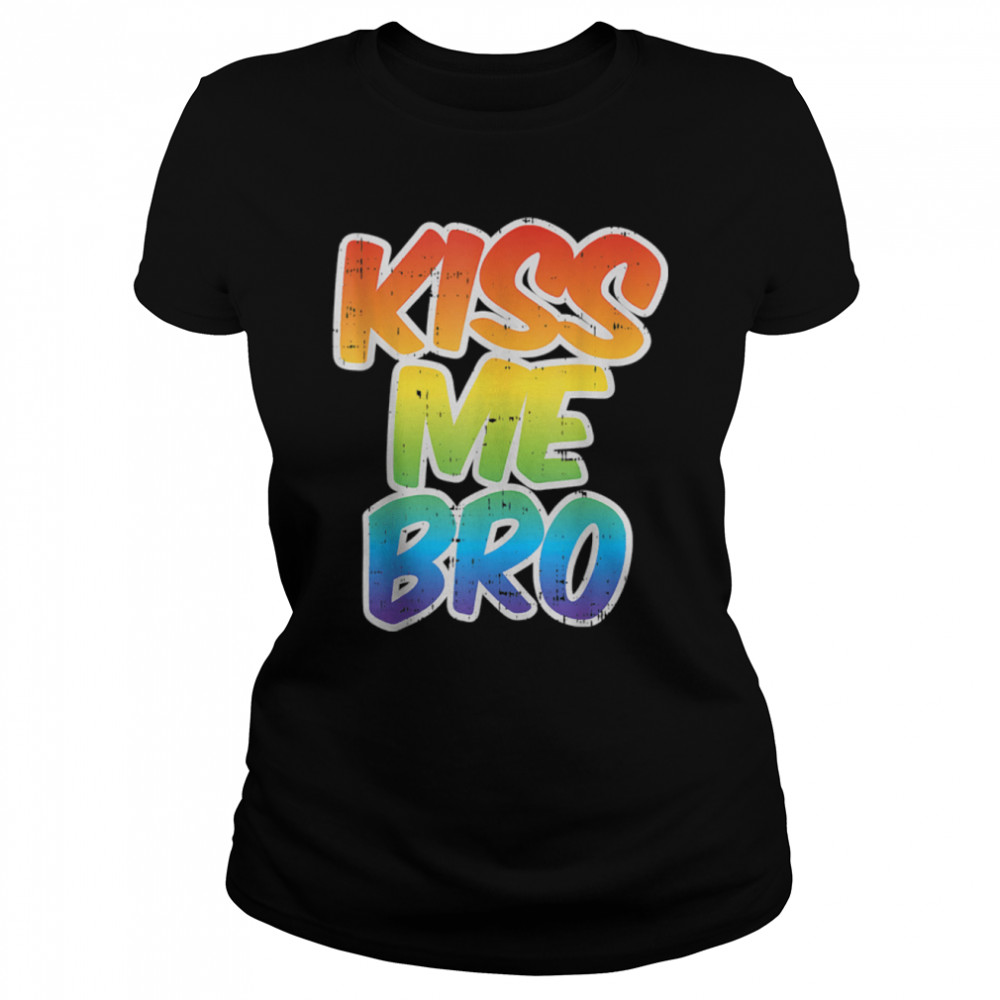 Kiss Me Bro Funny LGBT-Q Rainbow Gay Proud Equality Male T- B09P4SJMKG Classic Women's T-shirt