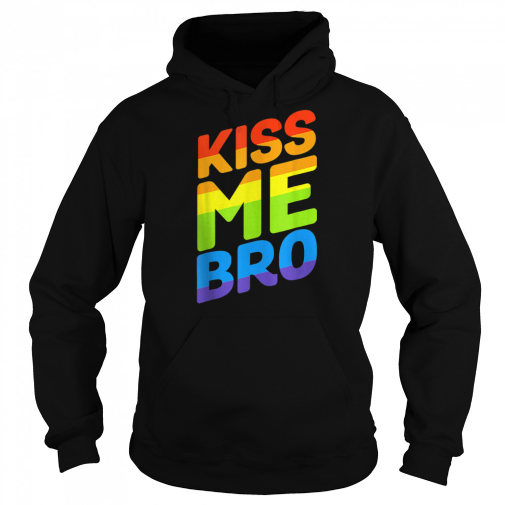 Kiss Me Bro Gay Pride LGBTQ Tee T- B09P35SNLS Unisex Hoodie