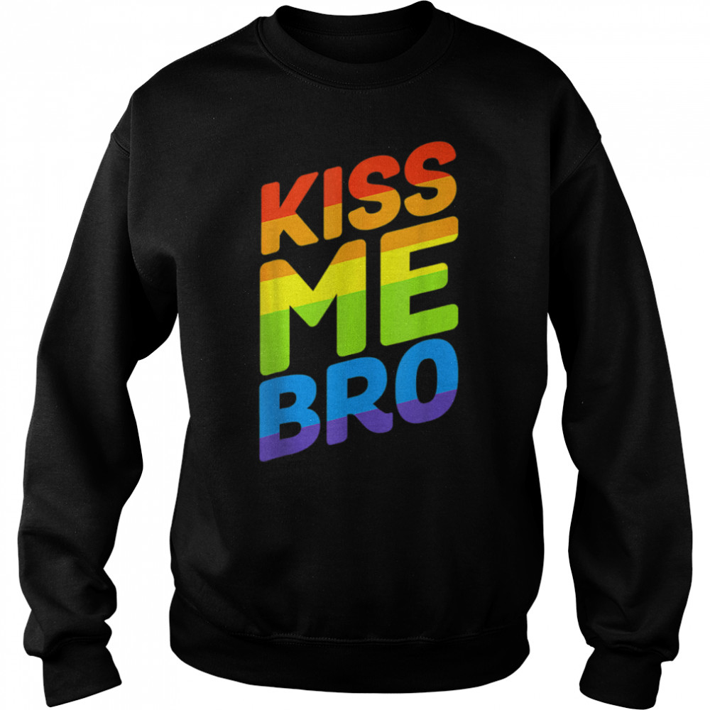 Kiss Me Bro Gay Pride LGBTQ Tee T- B09P35SNLS Unisex Sweatshirt