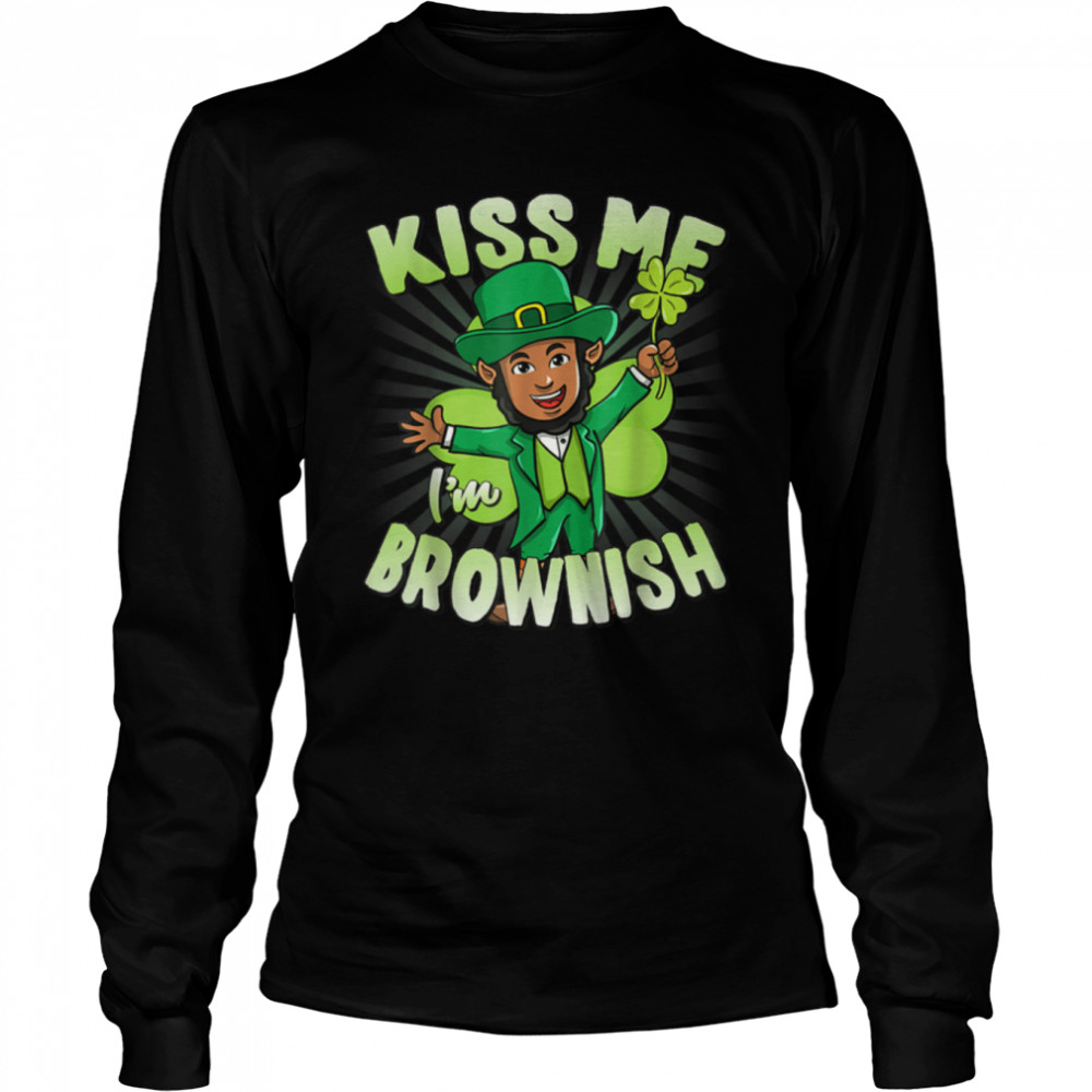 Kiss Me I M Brownish Black Leprechaun St Patricks T- B09RWP4V7B Long Sleeved T-shirt