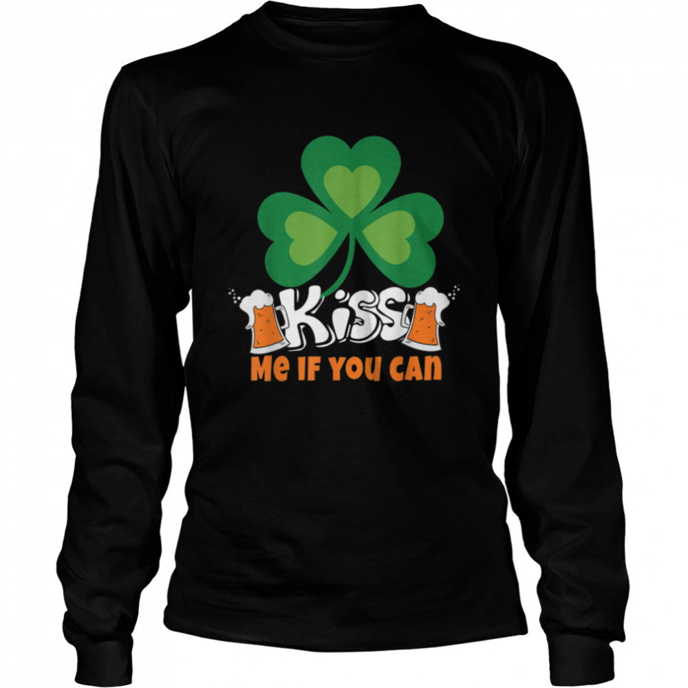 Kiss me if you can, Patrick, Shamrock, Ireland, Irish, T- B09V39T8GC Long Sleeved T-shirt