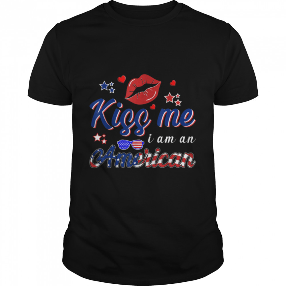 kiss me i'm american Funny 4th Of July Party for adult T-Shirt B0B45J4M3B
