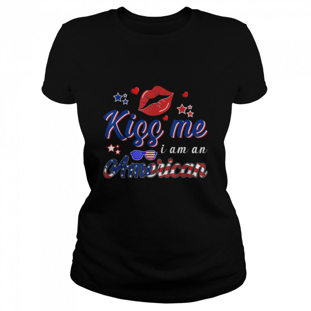 kiss me i'm american Funny 4th Of July Party for adult T- B0B45J4M3B Classic Women's T-shirt