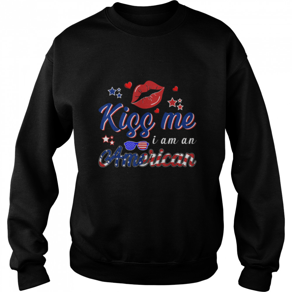 kiss me i'm american Funny 4th Of July Party for adult T- B0B45J4M3B Unisex Sweatshirt