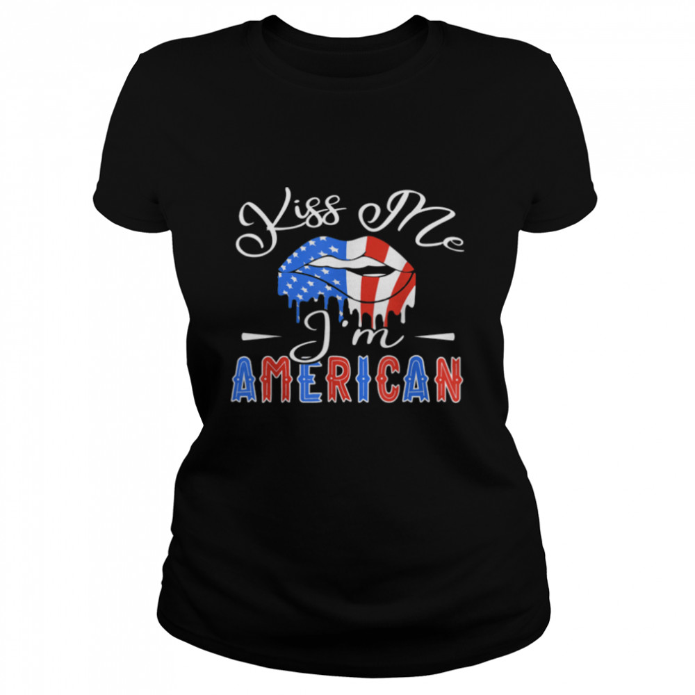 Kiss Me I'm An American USA Citizenship Patriotic July 4th T- B0B3Y4VZVH Classic Women's T-shirt
