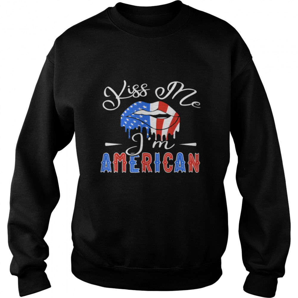 Kiss Me I'm An American USA Citizenship Patriotic July 4th T- B0B3Y4VZVH Unisex Sweatshirt