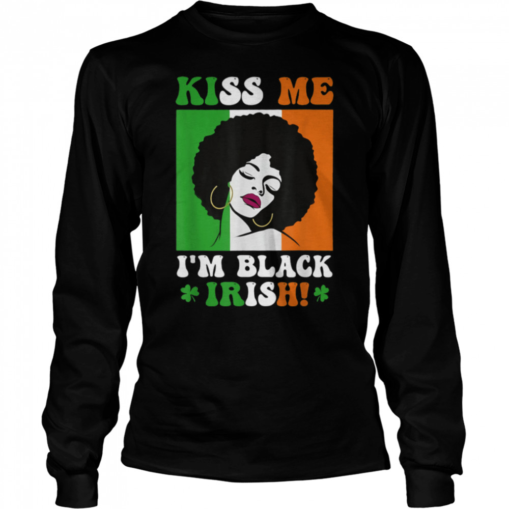 Kiss Me I'm Black Irish St Patricks Day Black Women T- B09SZPS6MS Long Sleeved T-shirt