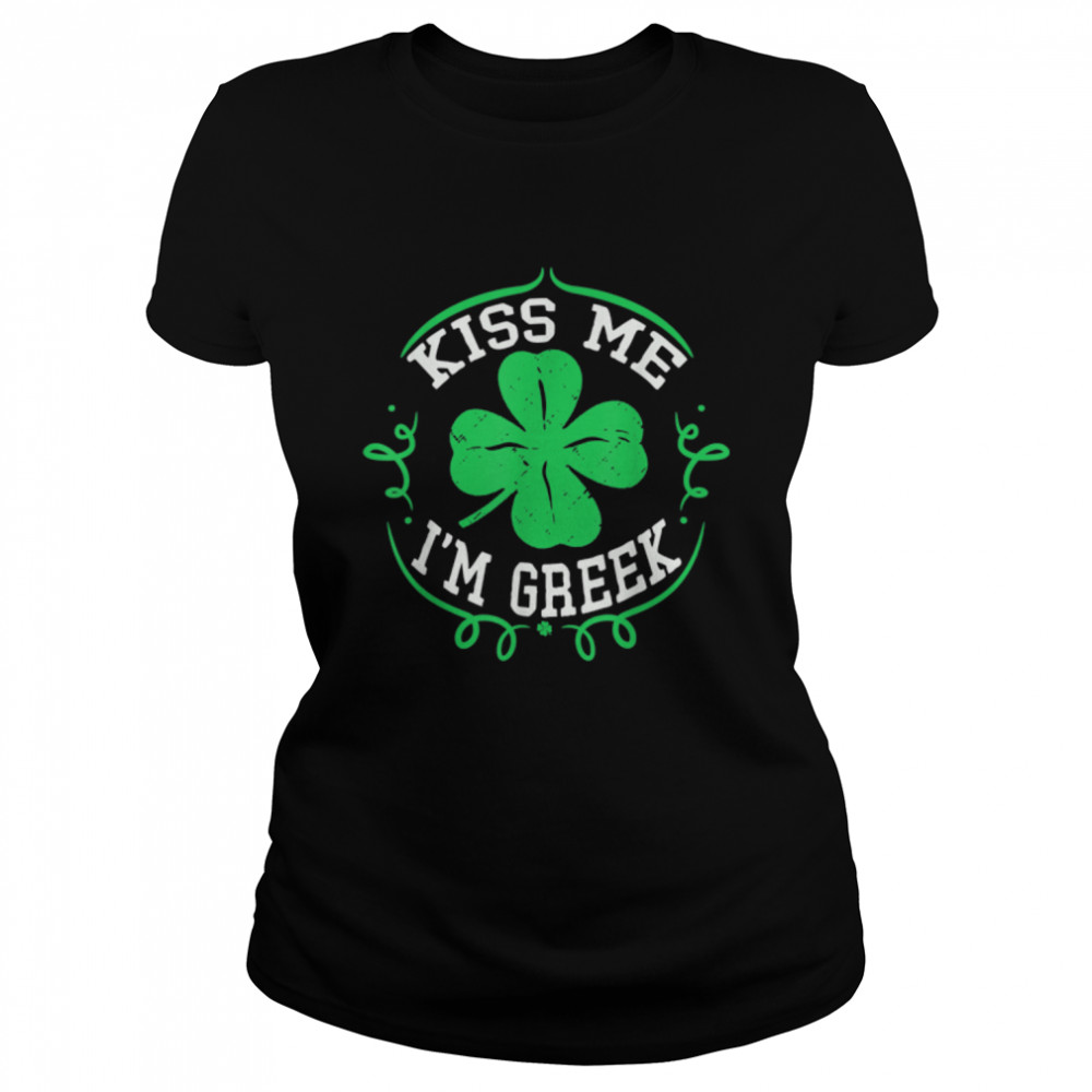 Kiss Me I'm Greek  Funny St Patrick's Day Shamrock Men T- B09SXMGG12 Classic Women's T-shirt