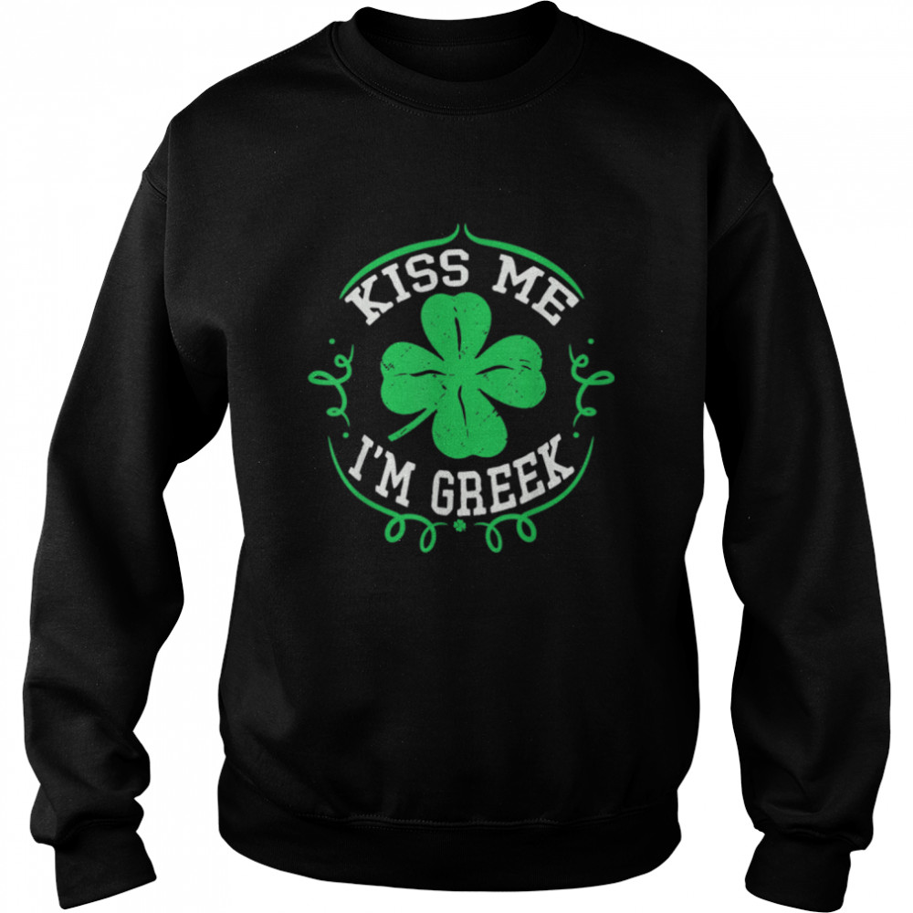 Kiss Me I'm Greek  Funny St Patrick's Day Shamrock Men T- B09SXMGG12 Unisex Sweatshirt