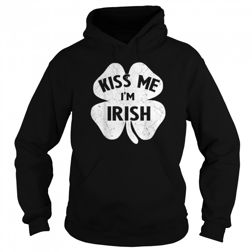 Kiss Me I'm Irish  Funny St Patrick's Day Shamrock Gift T- B09QCT9K1P Unisex Hoodie