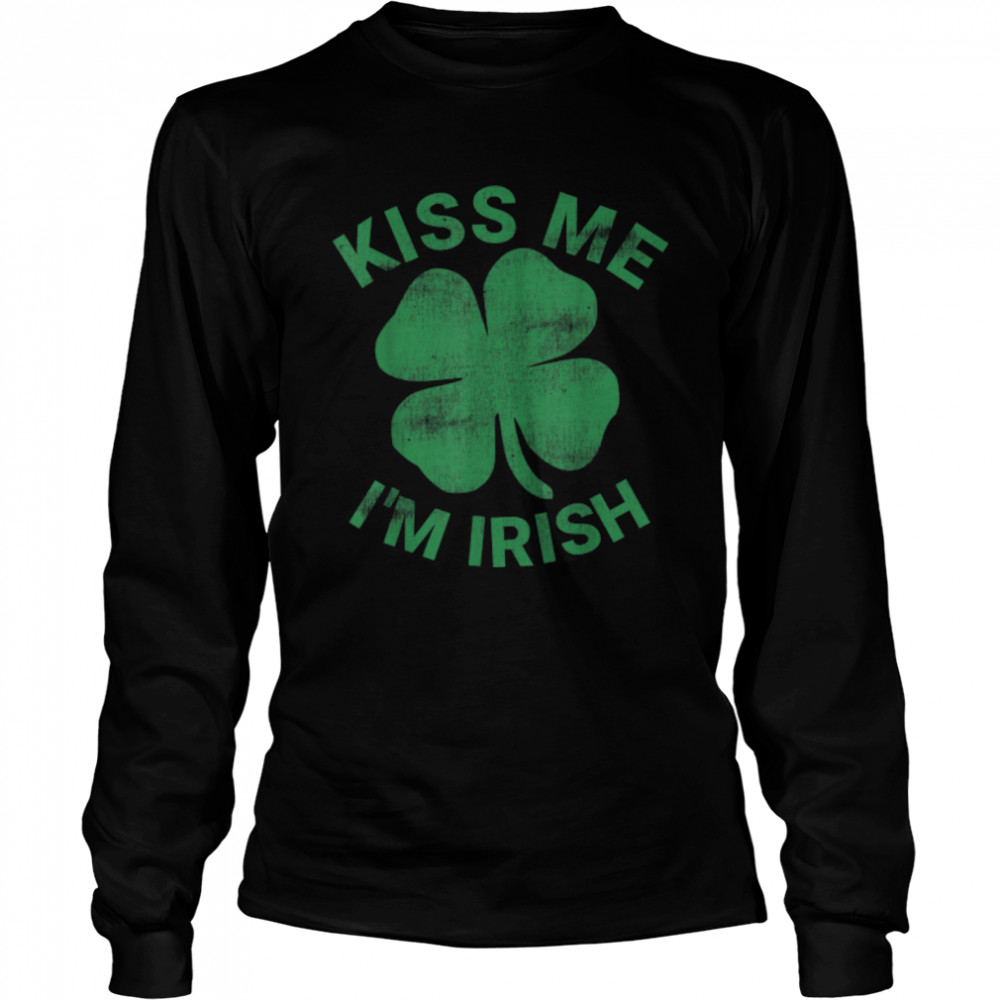 Kiss Me Im Irish  Funny St Patricks Day T- B09RPSL343 Long Sleeved T-shirt