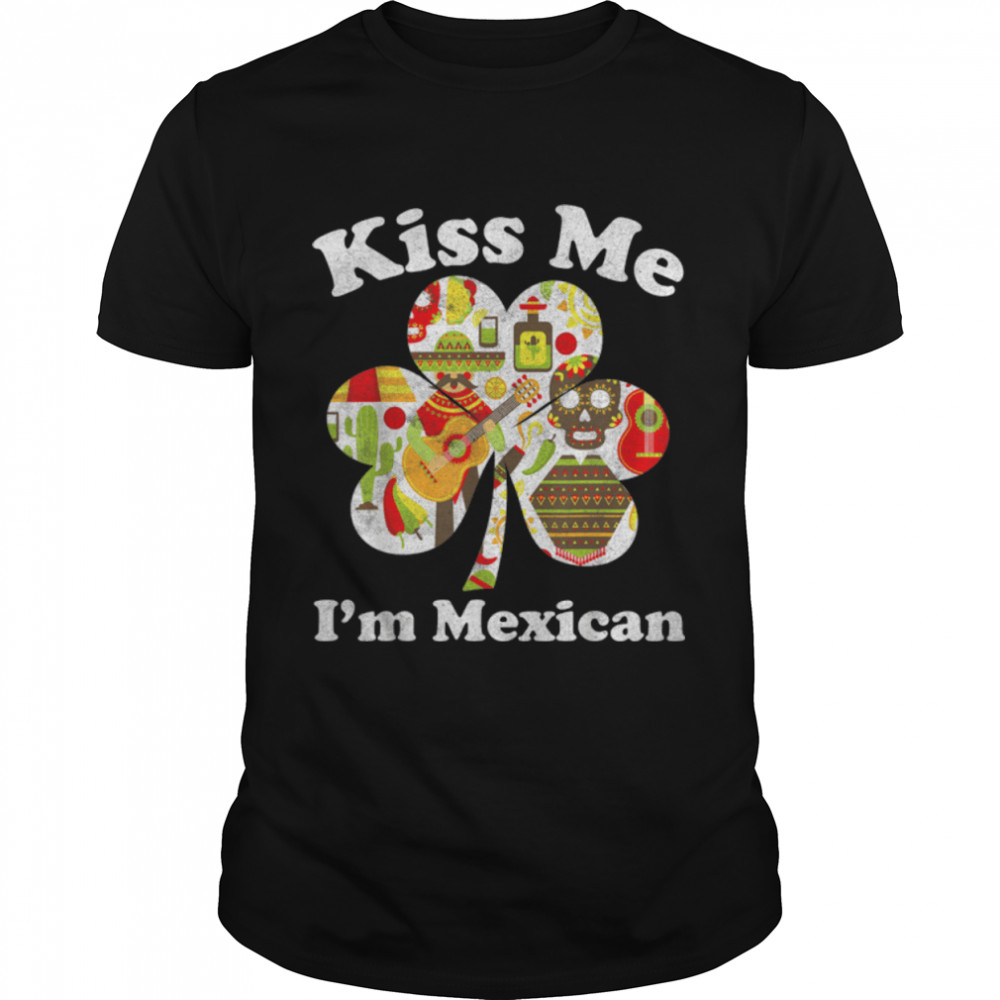 Kiss Me I'm Mexican Funny St Patrick's Day Mexico T- B07MFGJZKK Classic Men's T-shirt