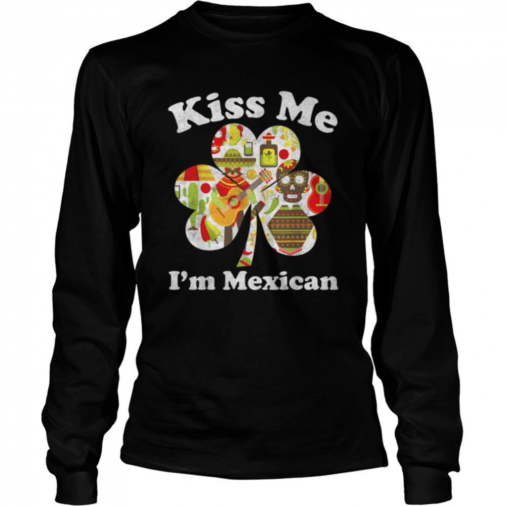 Kiss Me I'm Mexican Funny St Patrick's Day Mexico T- B07MFGJZKK Long Sleeved T-shirt