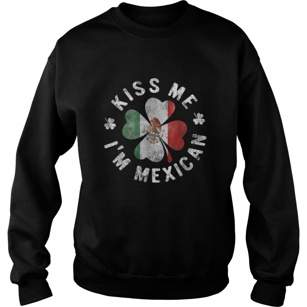 Kiss Me I'M Mexican St Patrick'S Day Mexico T- B09S17W9HD Unisex Sweatshirt