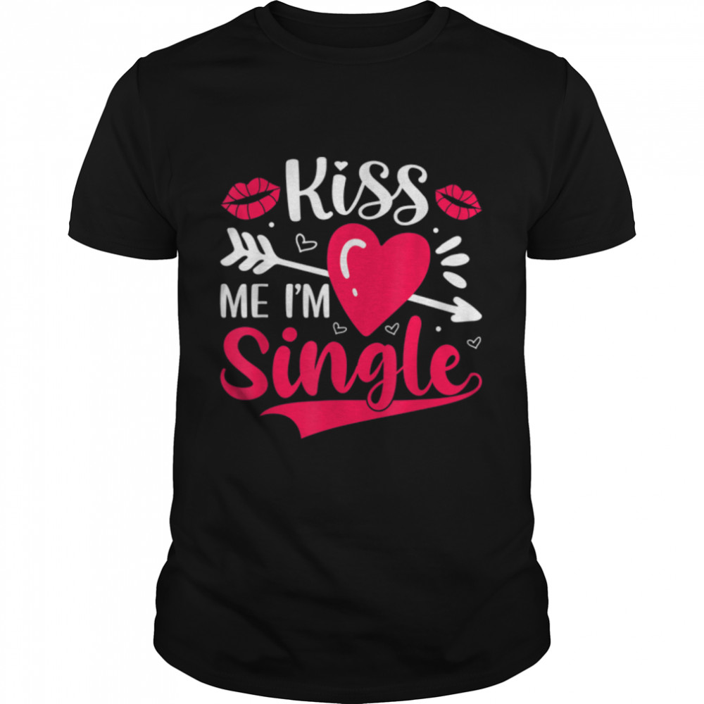 Kiss me I'm Single T-Shirt B09Q1H298S