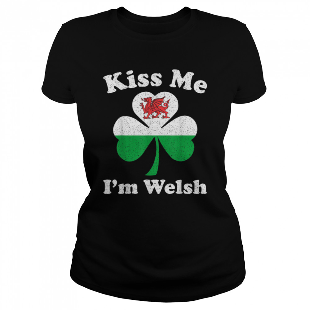 Kiss Me I'm Welsh Funny St Patrick's Day T- B07N53C8K8 Classic Women's T-shirt
