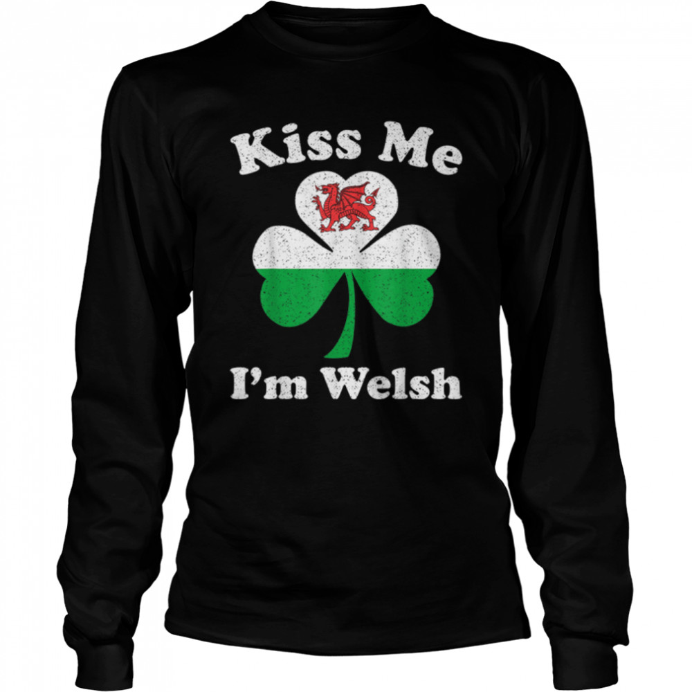 Kiss Me I'm Welsh Funny St Patrick's Day T- B07N53C8K8 Long Sleeved T-shirt