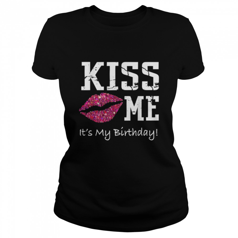 Kiss Me It's My Birthday T- - Pink Kiss Birthday  B07MP7QQMR Classic Women's T-shirt