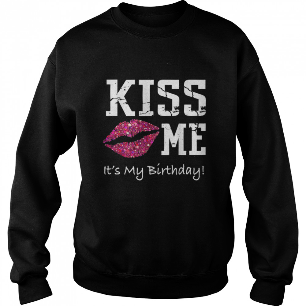 Kiss Me It's My Birthday T- - Pink Kiss Birthday  B07MP7QQMR Unisex Sweatshirt