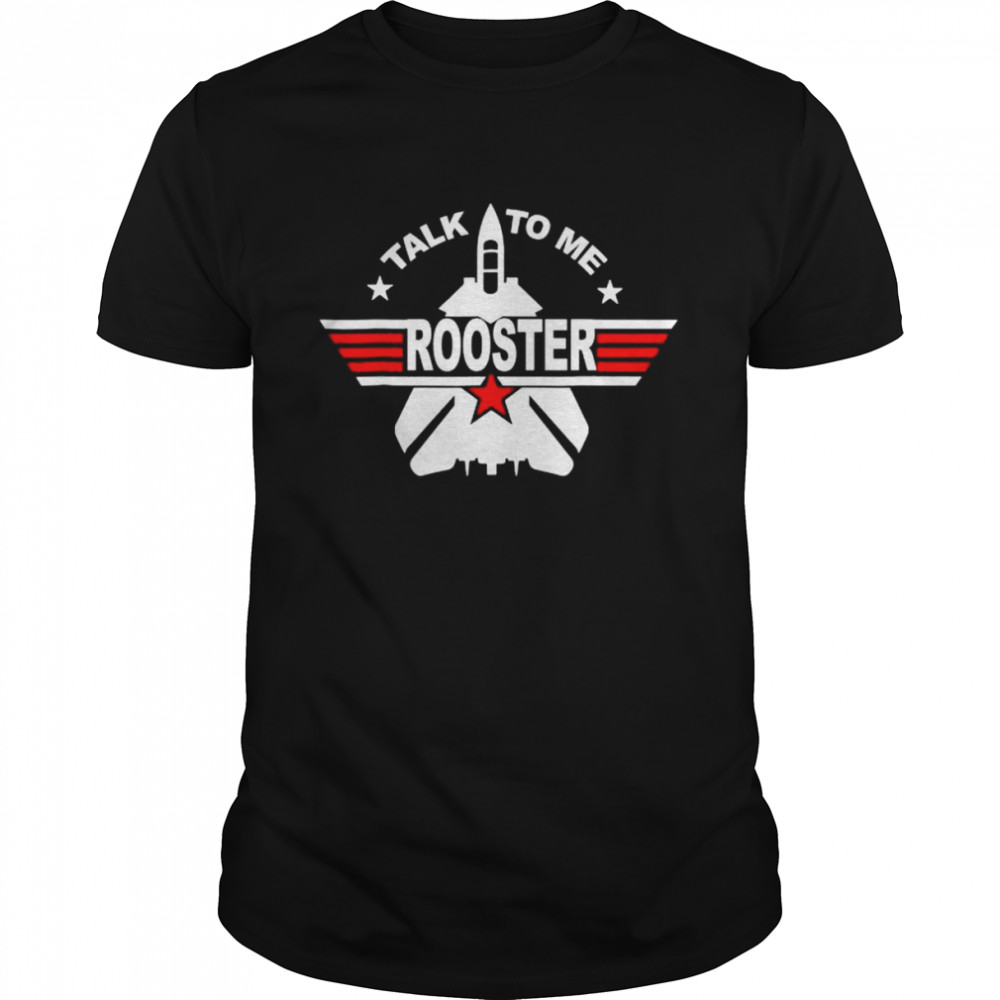 Top Gun Talk to me rooster 80s talk to me rooster shirt