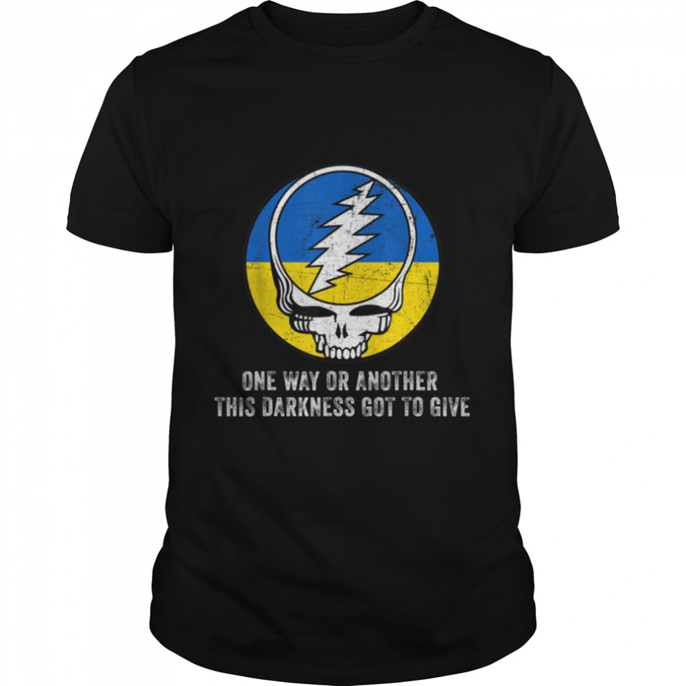 One Way Or Another This Darkness Got To Give T-Shirt B09V1NRB9L