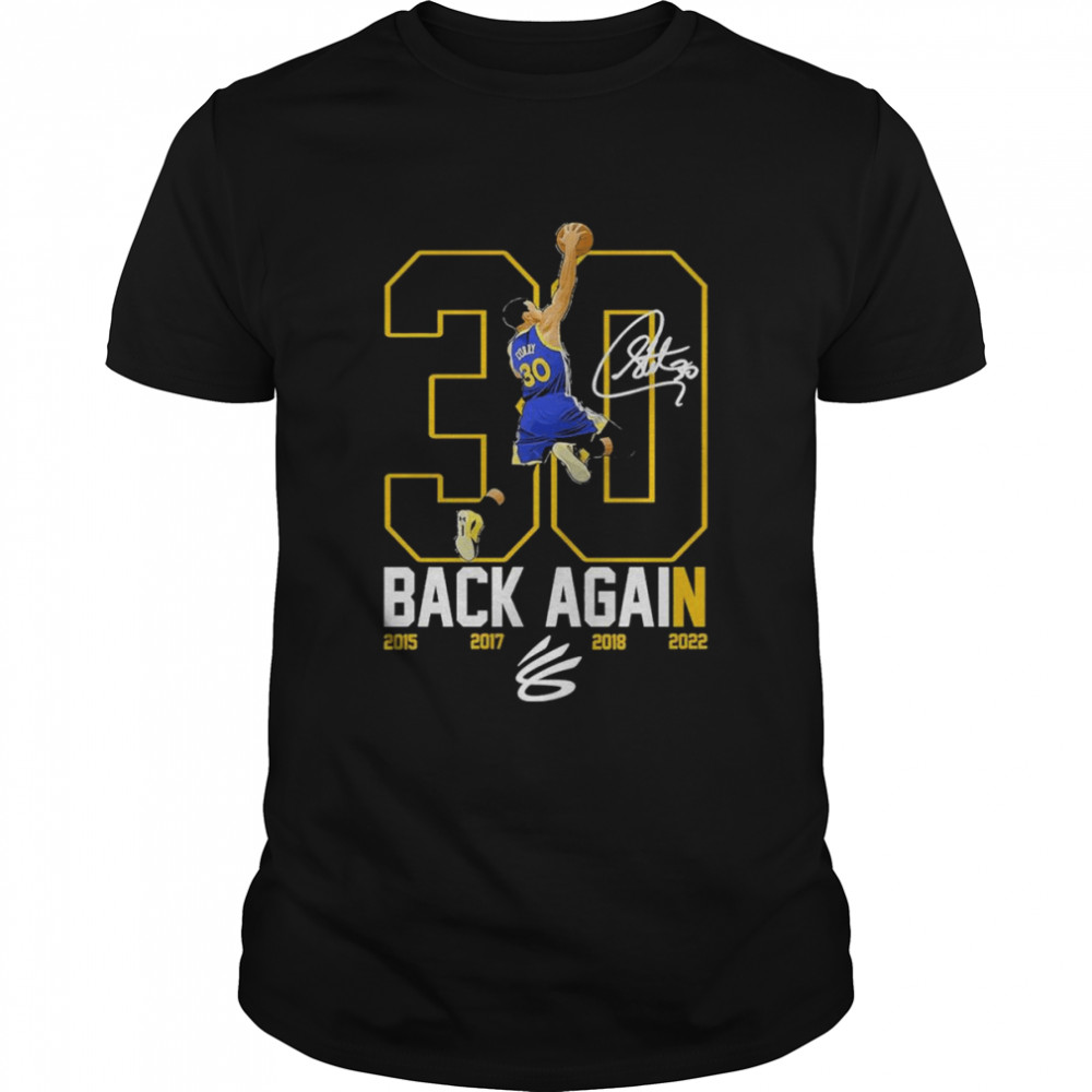 Stephen Curry 30 The Warriors Back Again 2015 2017 2018 2022 signature shirt Classic Men's T-shirt