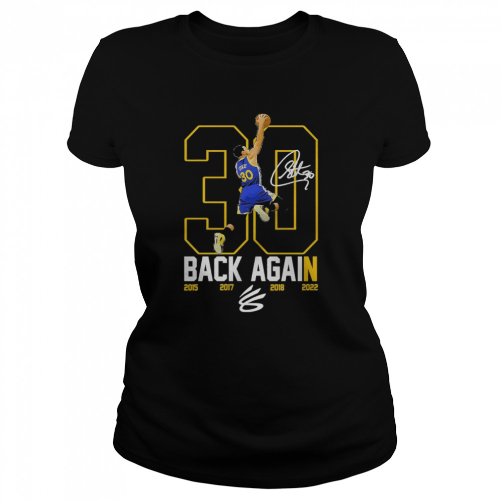 Stephen Curry 30 The Warriors Back Again 2015 2017 2018 2022 signature shirt Classic Women's T-shirt