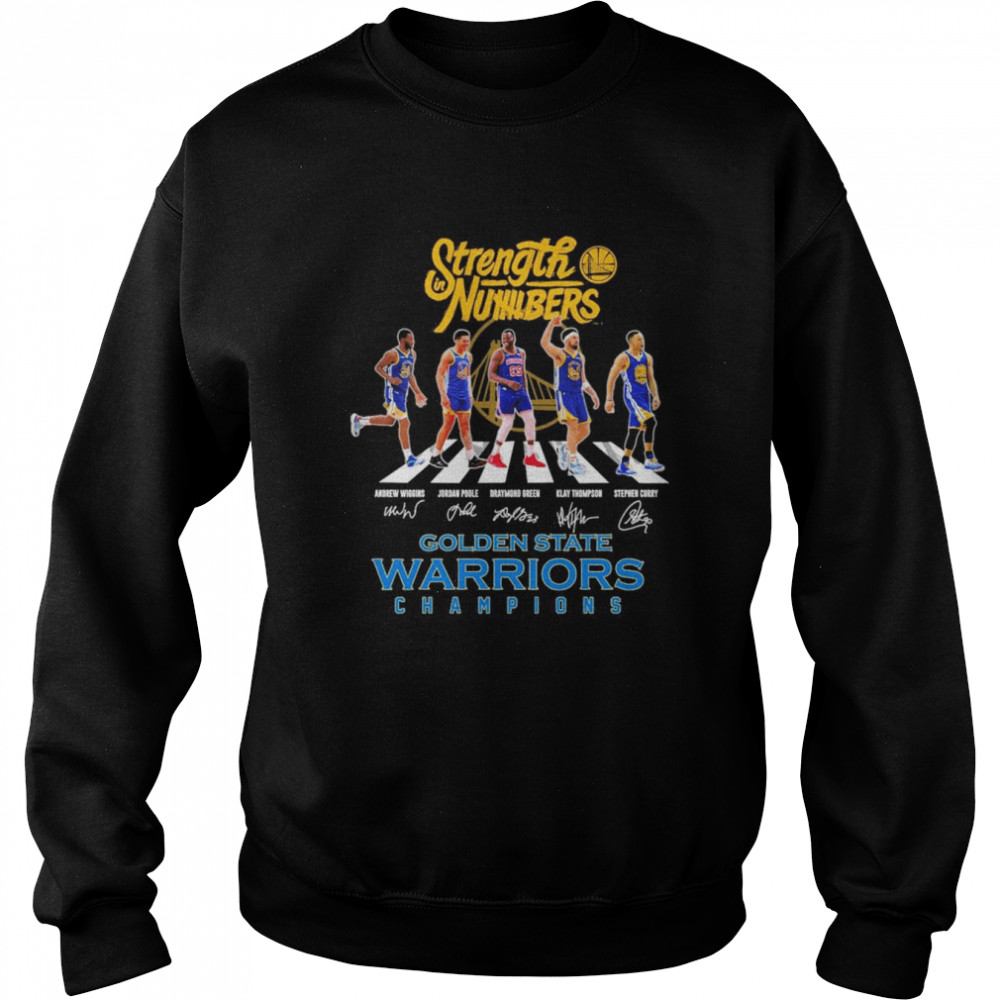 Strength Numbers Wiggins and Poole and Green and Thompson and Curry abbey road Golden State Warriors Champions signatures shirt Unisex Sweatshirt