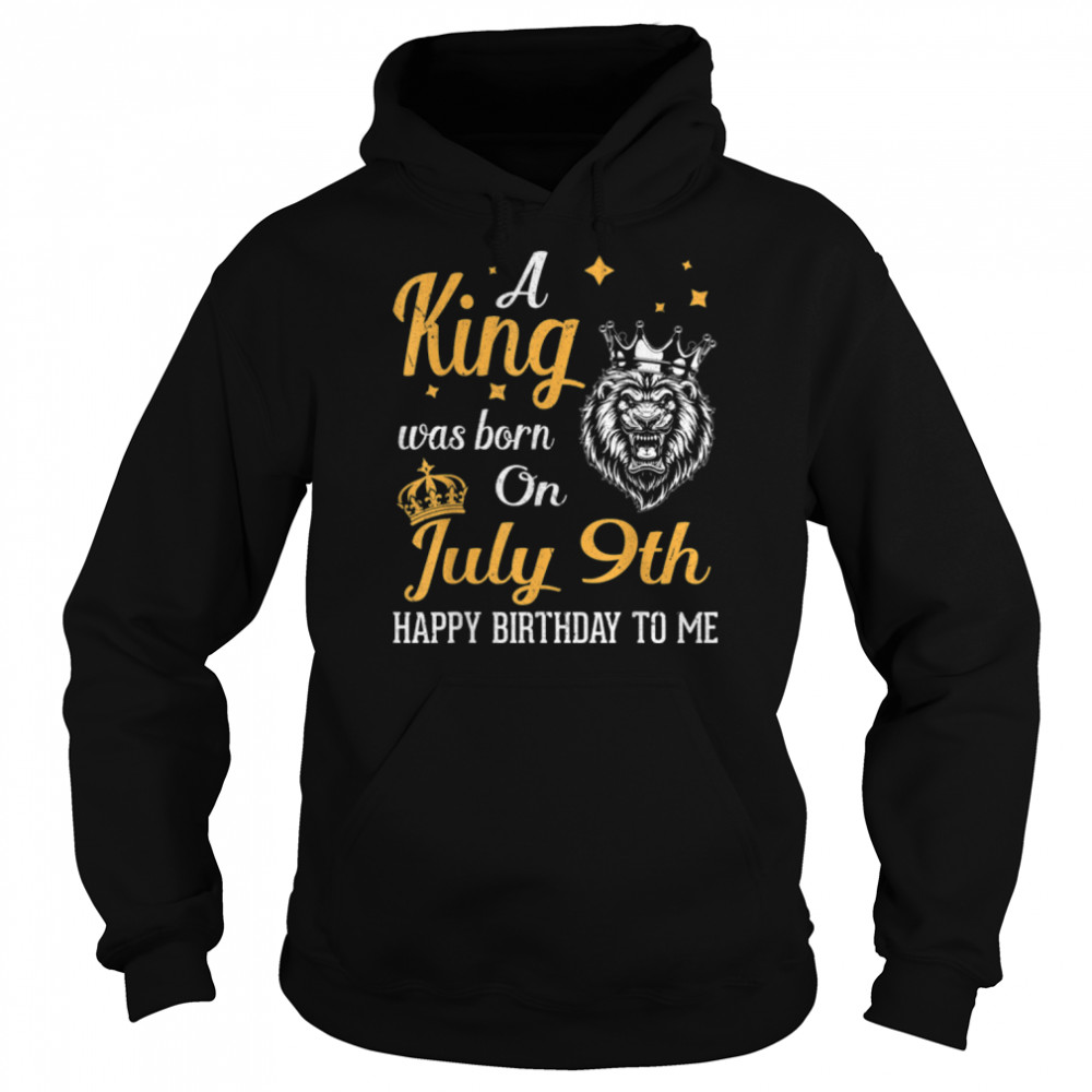 A King Was Born On July 9th Happy Birthday To Me You Lions T- B0B1NZ46C1 Unisex Hoodie