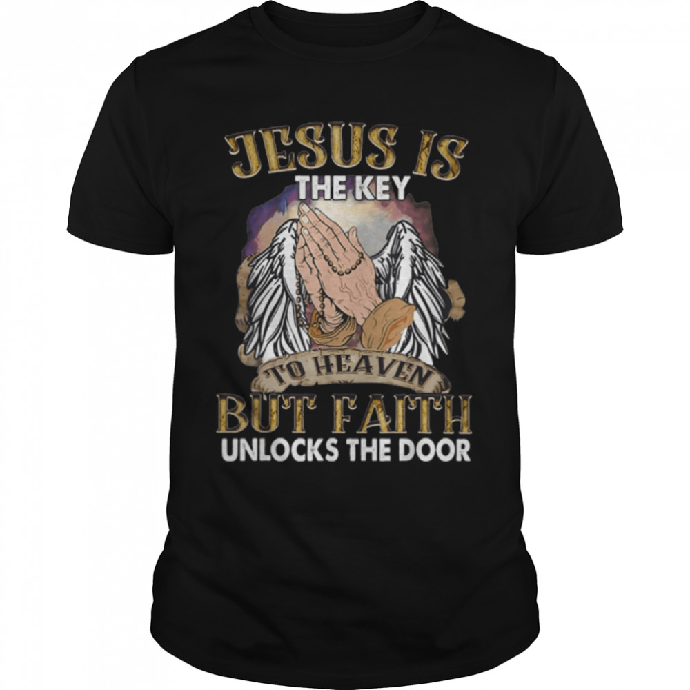 Jesus is the key to heaven but faith unlocks the door T- B09RP9PWM3 Classic Men's T-shirt