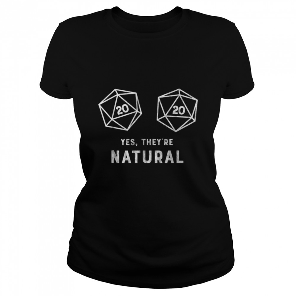 Yes, they're Natural 20 d20 dice funny RPG gamer T  B078WZSGGW Classic Women's T-shirt