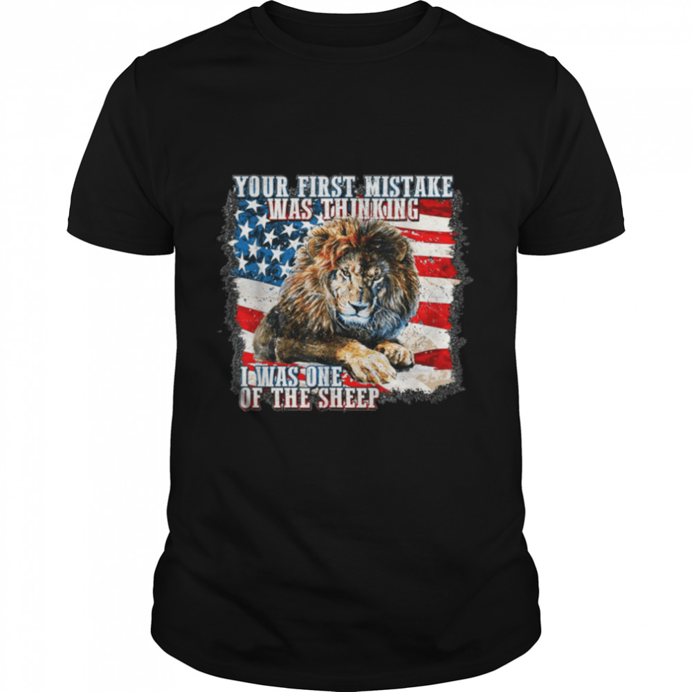 Your first mistake was thinking Lion 4th of July US Flag T- B0B53XBMV5 Classic Men's T-shirt